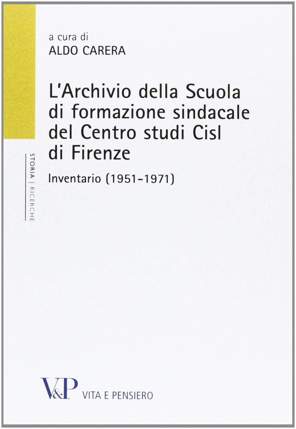 L'Archivio della scuola di formazione sindacale del centro studi CISL di Firenze. Inventario (1951-1971) (Università/Ricerche/Storia) Business, Finance & Career