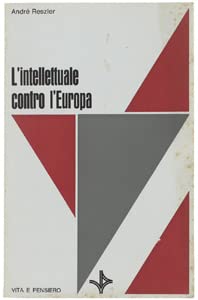 L'intellettuale contro l'Europa Politics & History