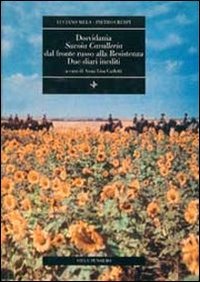 Dosvidania. Savoia Cavalleria dal fronte russo alla Resistenza. Due diari inediti book