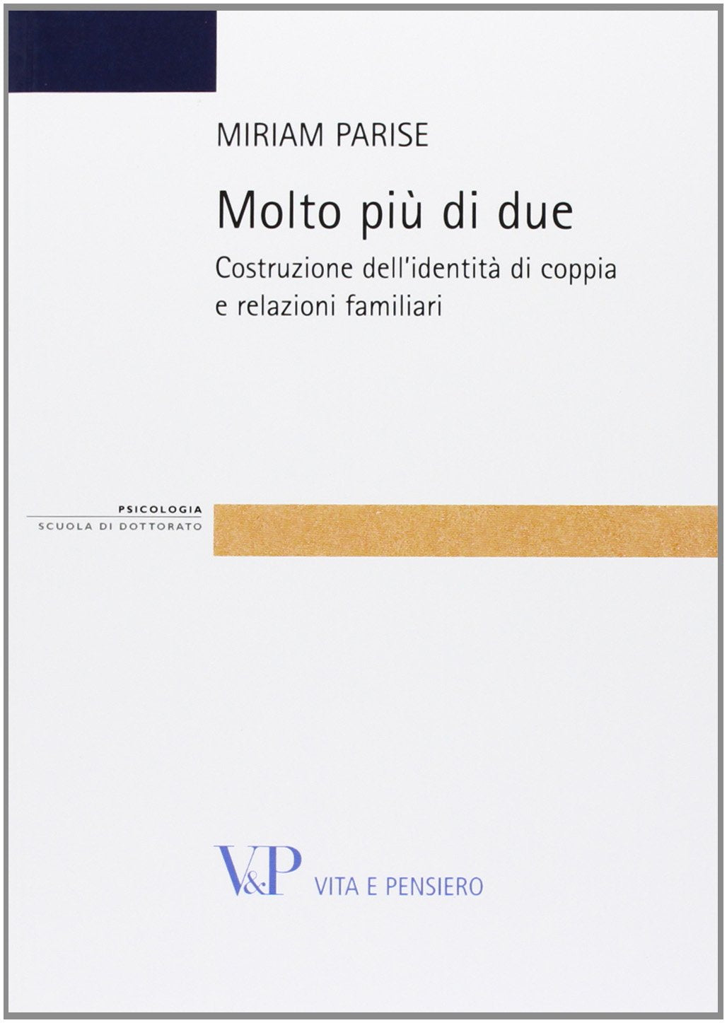 Molto più di due. Costruzione dell'identità di coppia e relazioni familiari (Strumenti/Psicologia. Scuola di dottorato) Partnership & Love