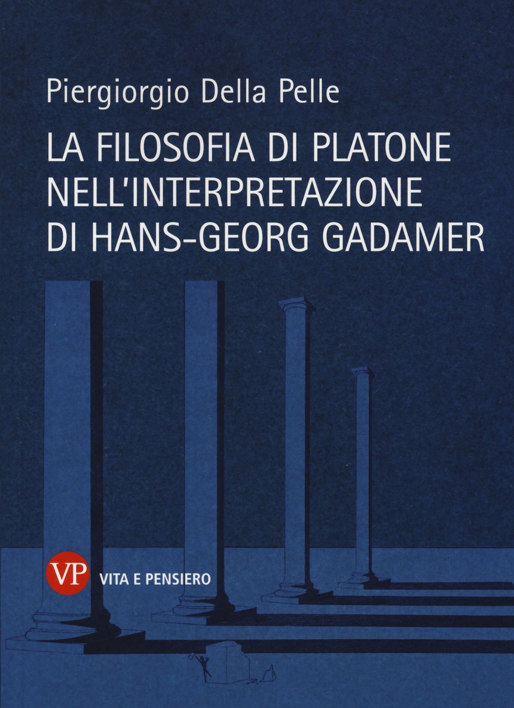 La filosofia di Platone nell'interpretazione di Hans-Georg Gadamer (Temi metafisici e problemi del pensiero antico) Philosophy