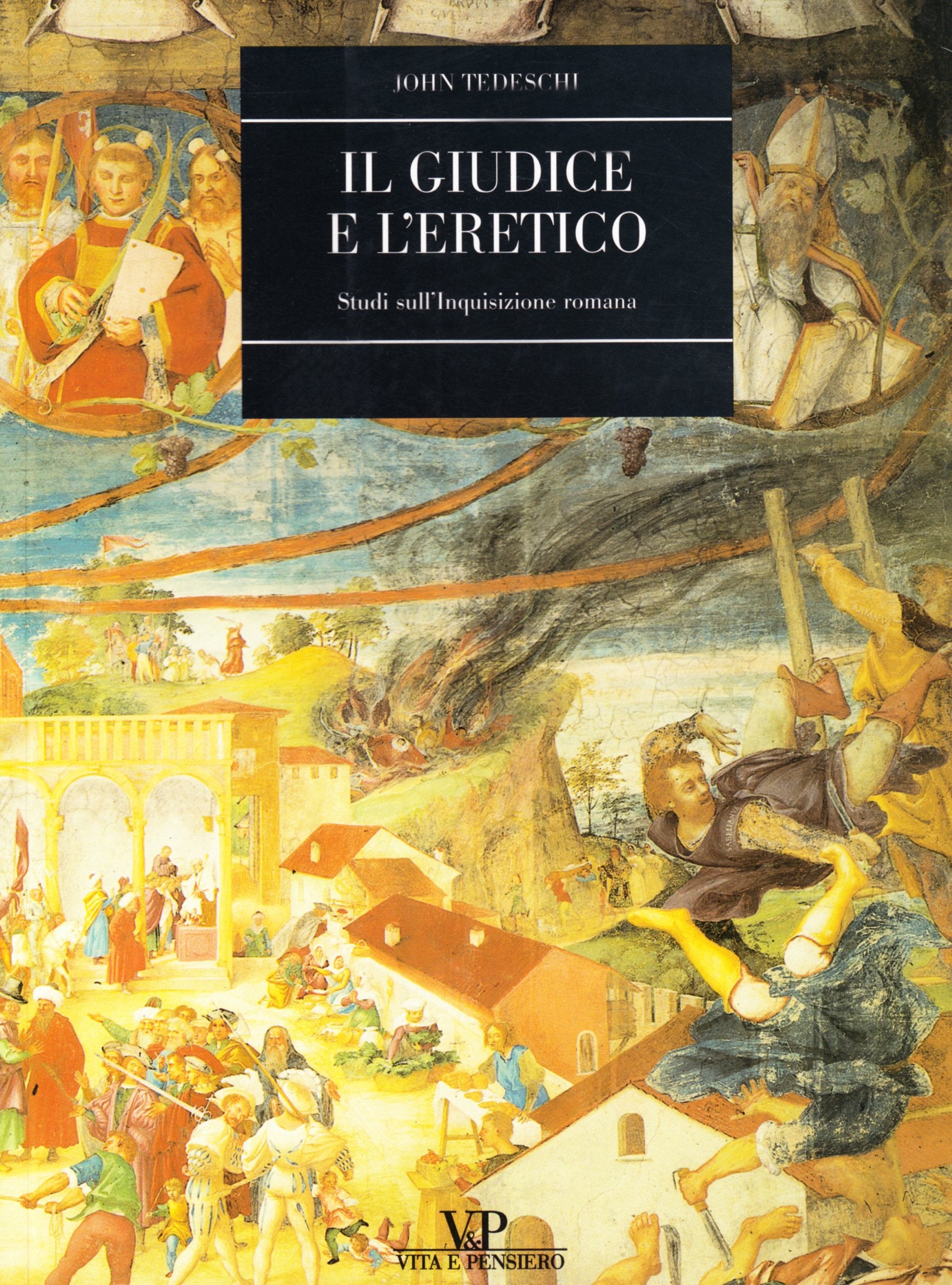 Il giudice e l'eretico. Studi sull'inquisizione romana Philosophy