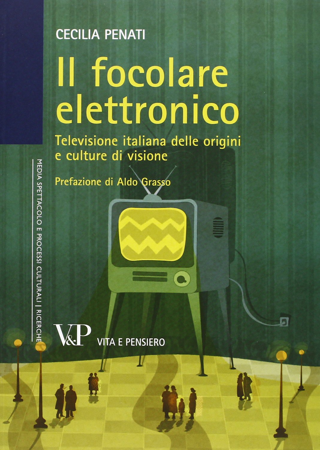 Il focolare elettronico. Televisione italiana delle origini e culture di visione book