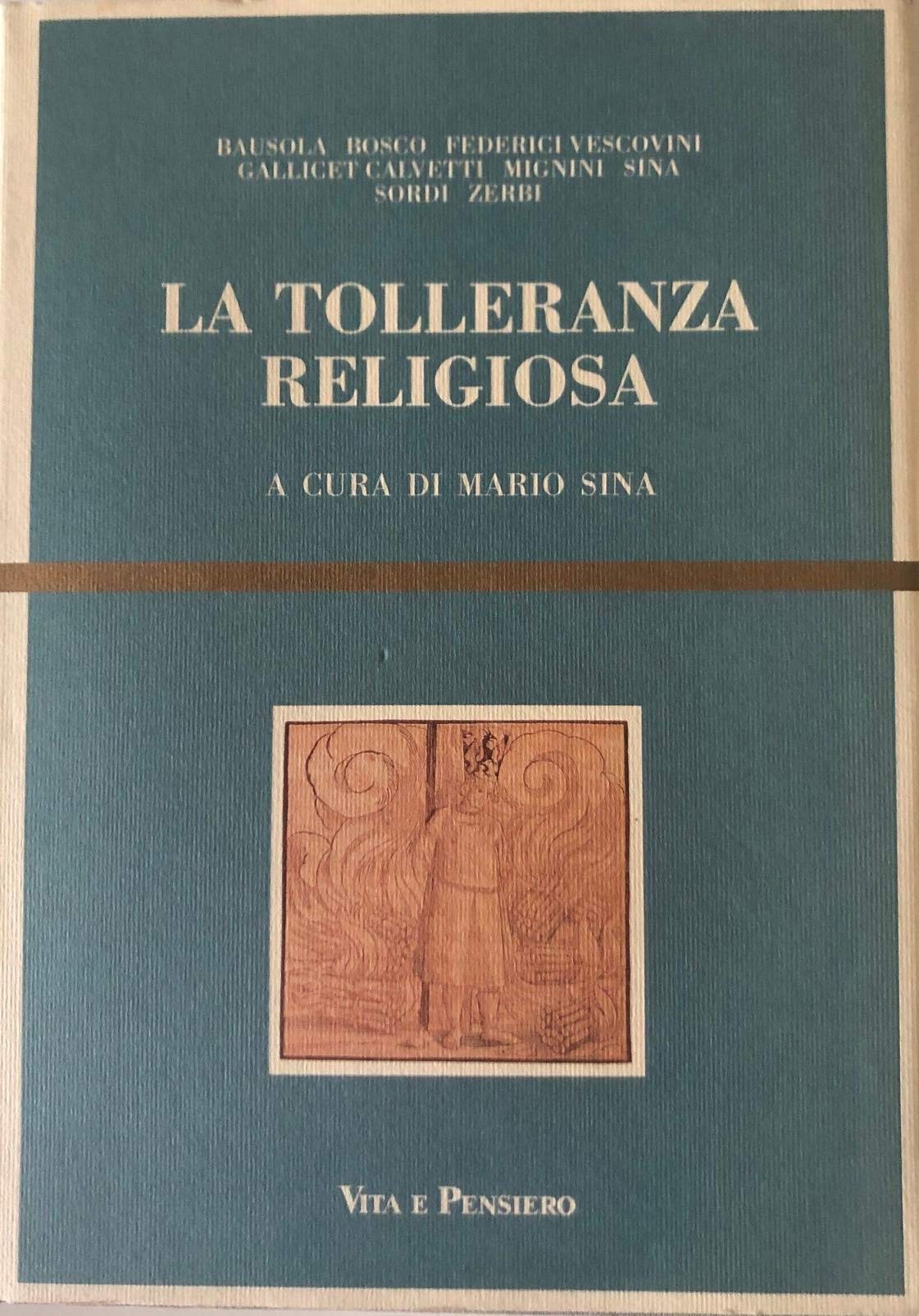 La tolleranza religiosa. Indagini storiche e riflessioni filosofiche (Cultura e storia) Philosophy