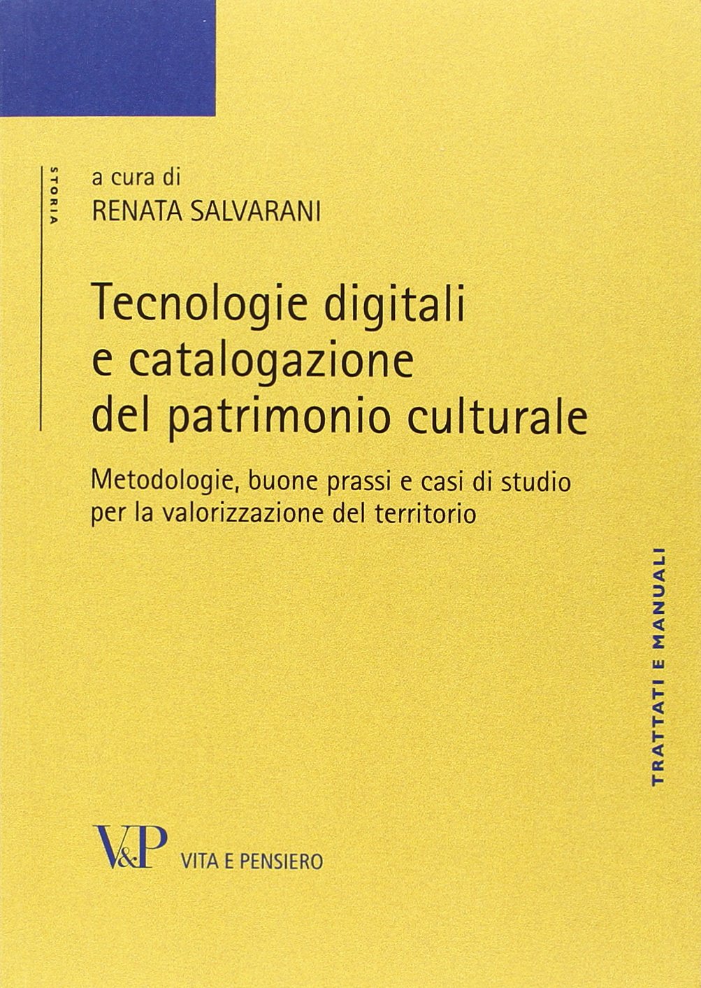 Tecnologie digitali e catalogazione del patrimonio culturale. Metodologie, buone prassi e casi di studio per la valorizzazione del territorio book