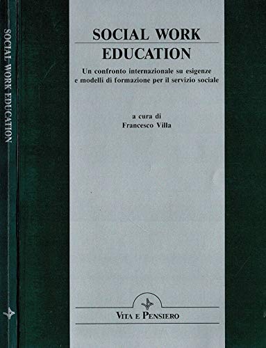 Social work education. Un confronto internazionale su esigenze e modelli di formazione per il servizio sociale (Leggere la società) Social Sciences