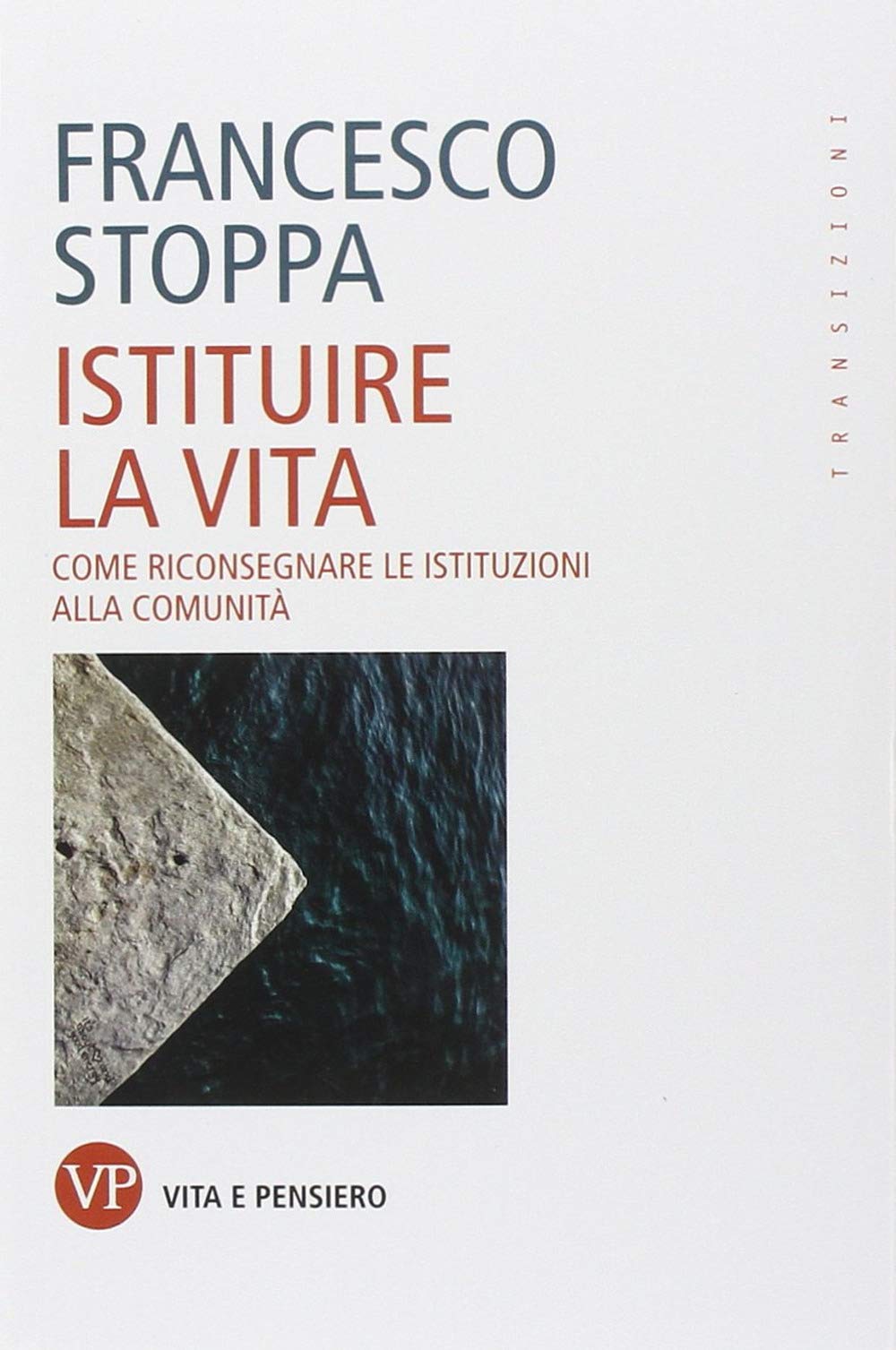 Istituire la vita. Come riconsegnare le istituzioni alla comunità Reference Books