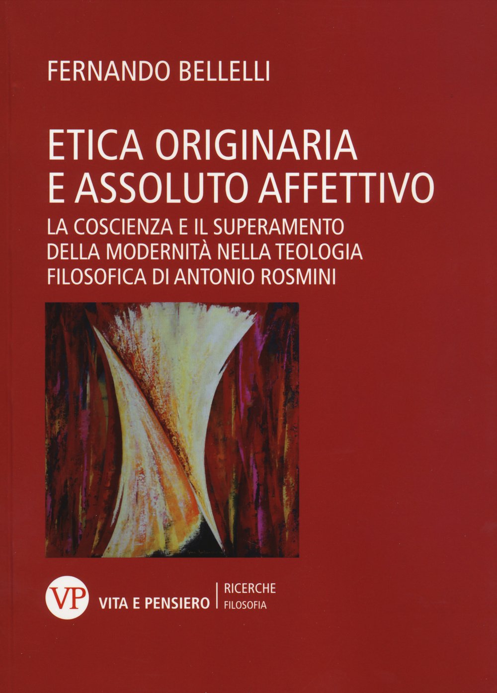 Etica originaria e assoluto affettivo. La coscienza e il superamento della modernità nella teologia filosofica di Antonio Rosmini book