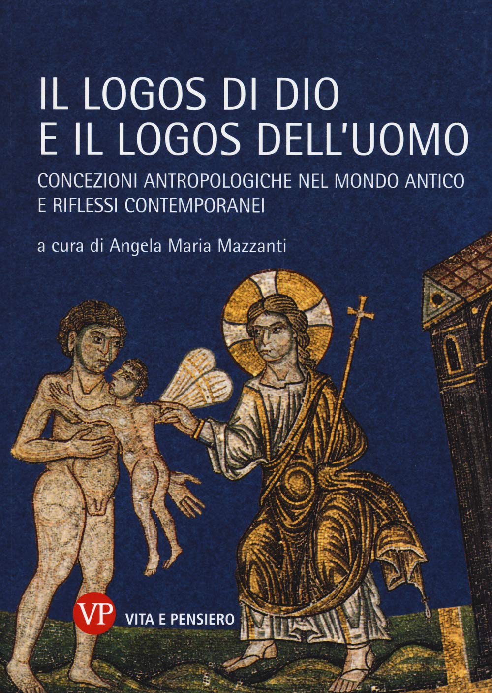 Il logos di Dio e il logos dell'uomo. Concezioni antropologiche nel mondo antico e riflessi contemporanei book