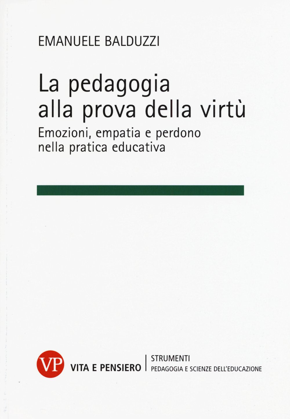 La pedagogia alla prova della virtù. Emozioni, empatia e perdono nella pratica educativa book