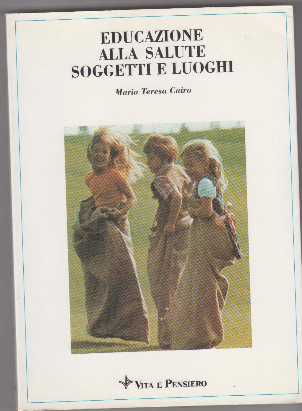 Educazione alla salute. Soggetti e luoghi book