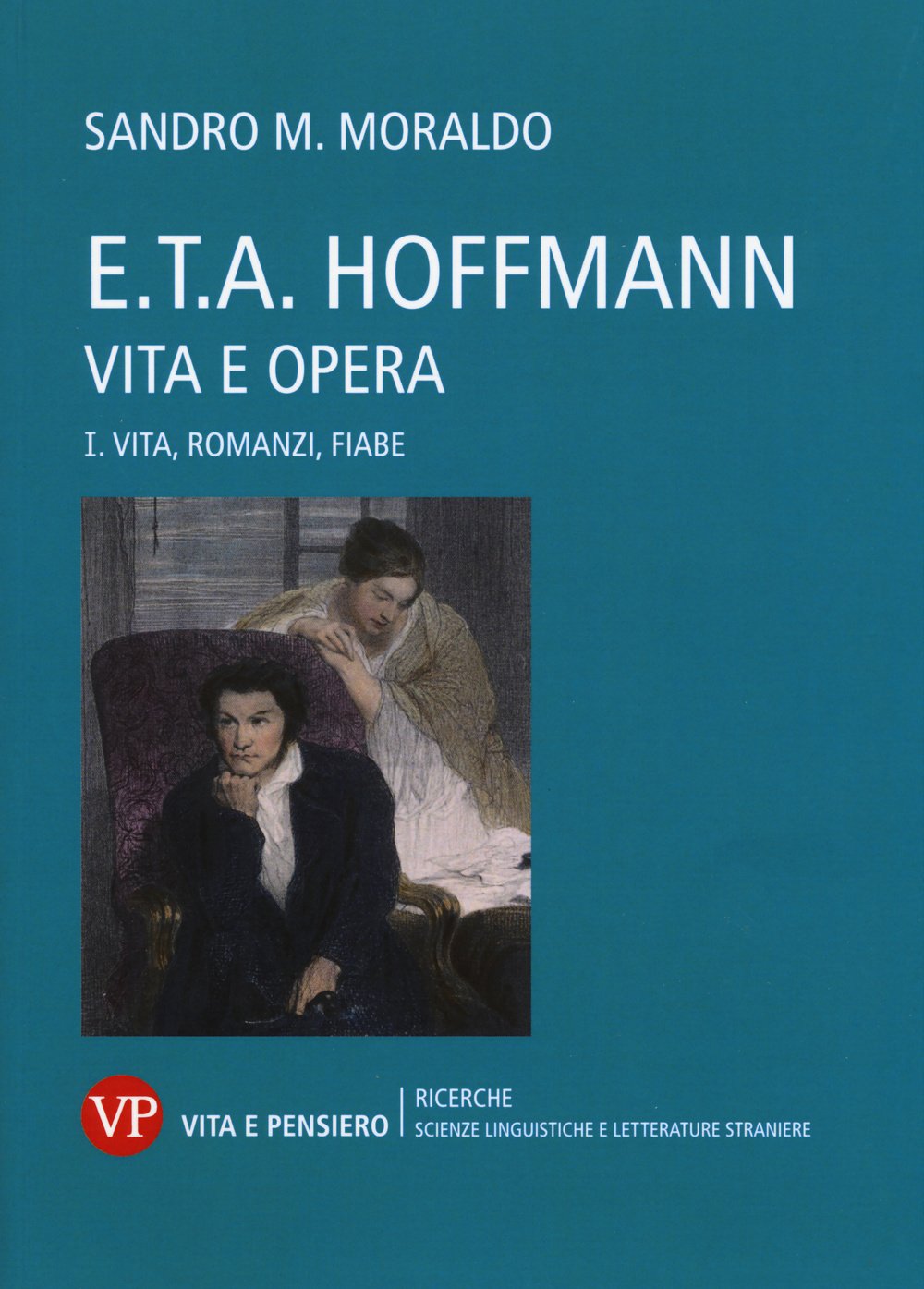 E. T. A. Hoffmann. Vita e opera. Vita, romanzi, fiabe (Vol. 1) book
