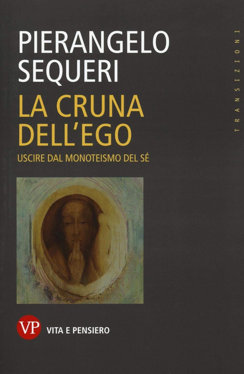 La cruna dell'ego. Uscire dal monoteismo del sé Religion & Esotericism