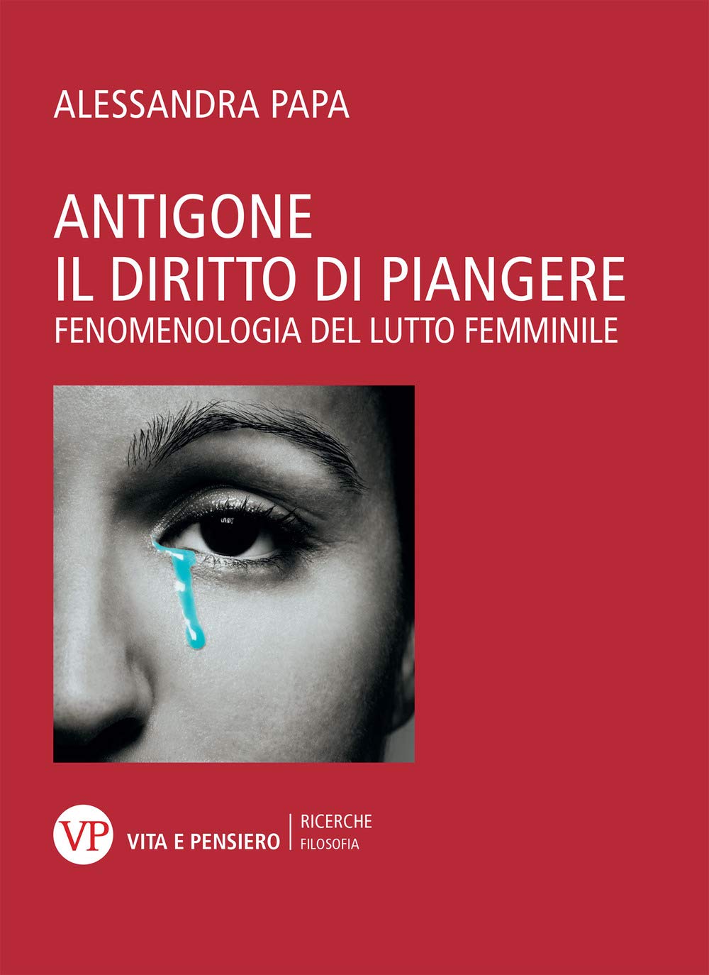 Antigone. Il diritto di piangere. Fenomenologia del lutto femminile book