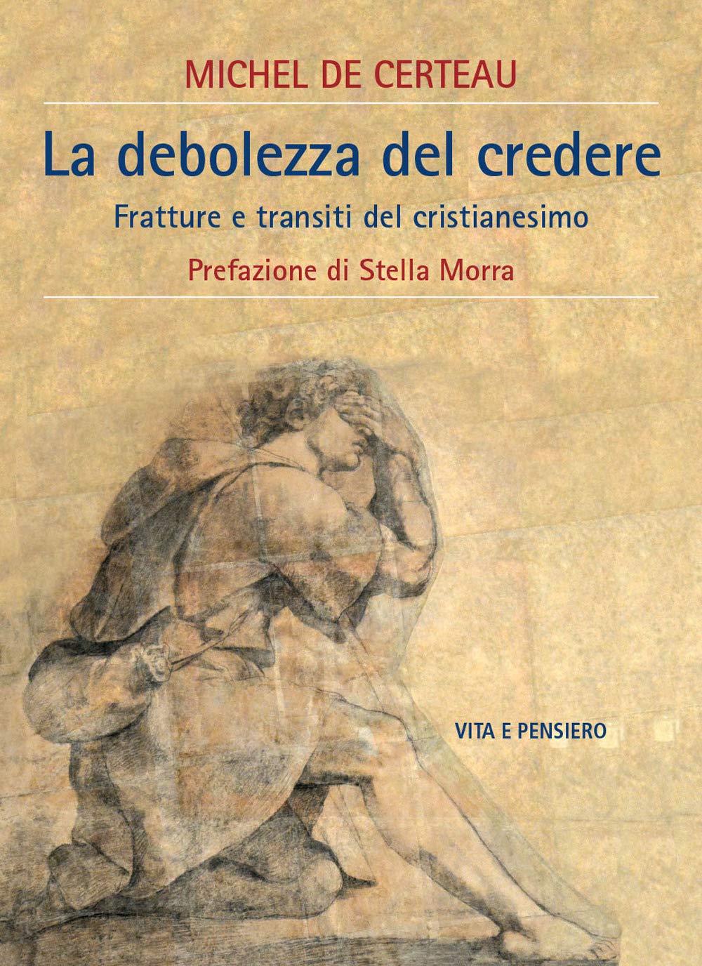 La debolezza del credere. Fratture e transiti del cristianesimo (Ricerche. Filosofia) Philosophy