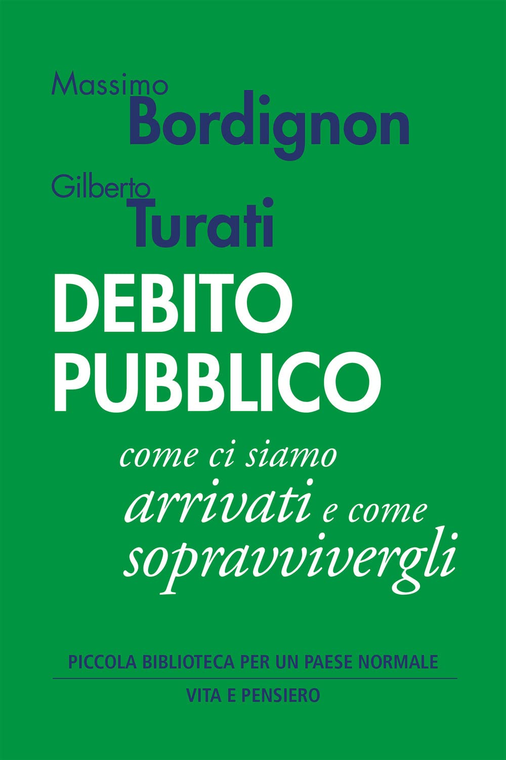 Debito pubblico. Come ci siamo arrivati e come sopravvivergli Business, Finance & Career