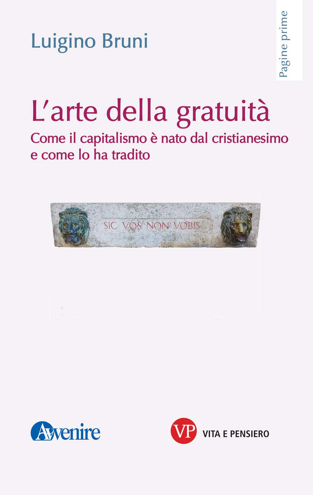 L'arte della gratuità. Come il capitalismo è nato dal cristianesimo e come lo ha tradito book