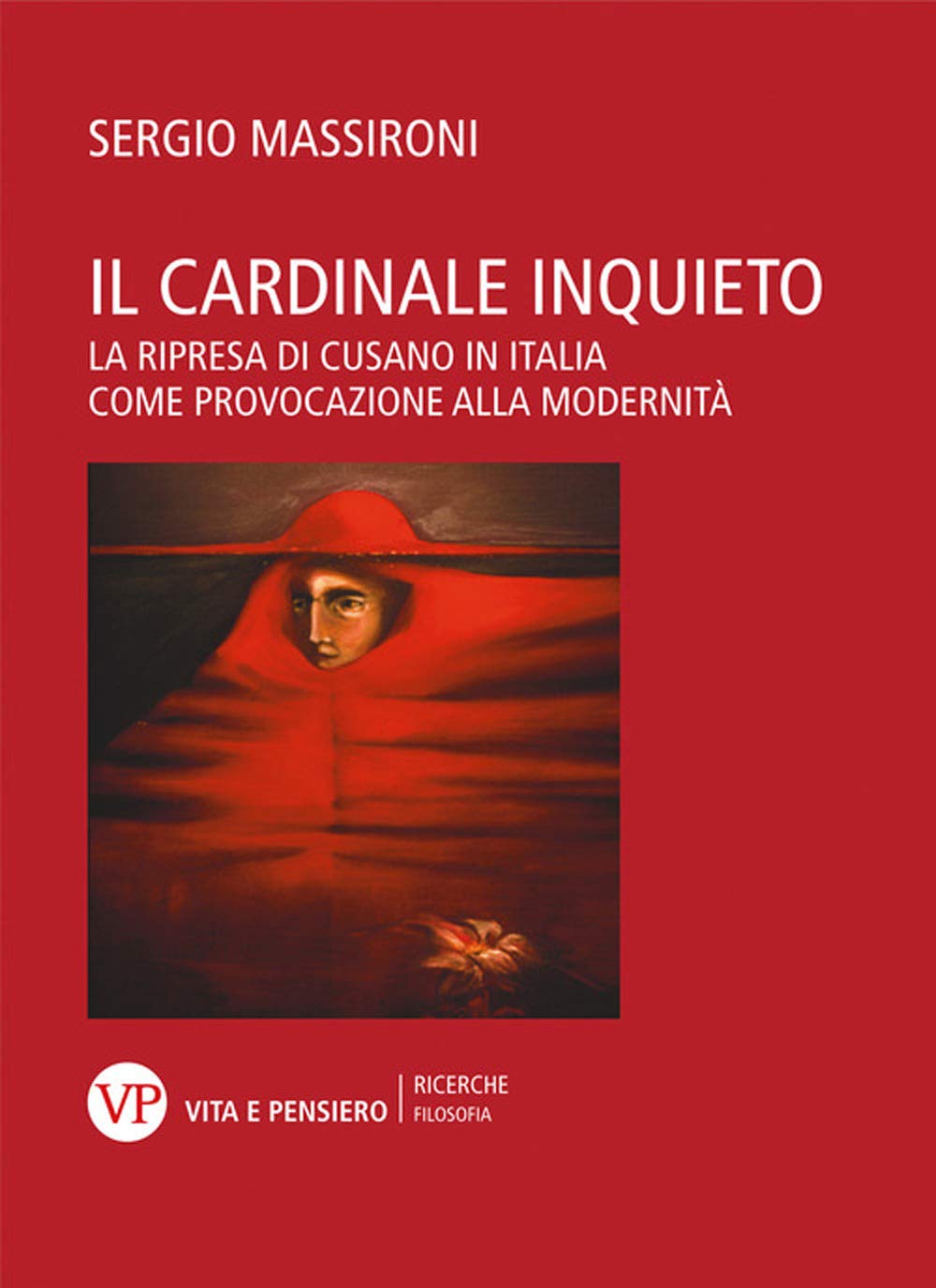 Il cardinale inquieto. La ripresa di Cusano in Italia come provocazione alla modernità Religion & Esotericism