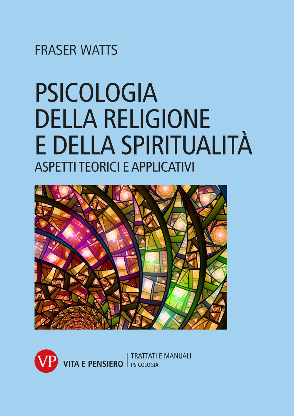 Psicologia della religione e della spiritualità. Aspetti teorici e applicativi (Trattati e manuali. Psicologia) Psychology