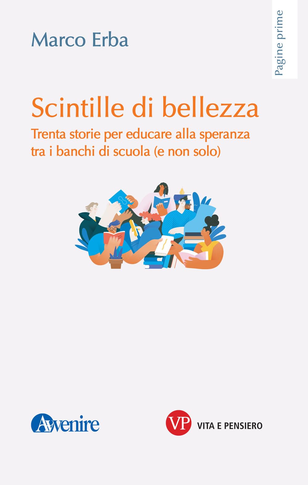 Scintille di bellezza. Trenta storie per educare alla speranza tra i banchi di scuola (e non solo) book