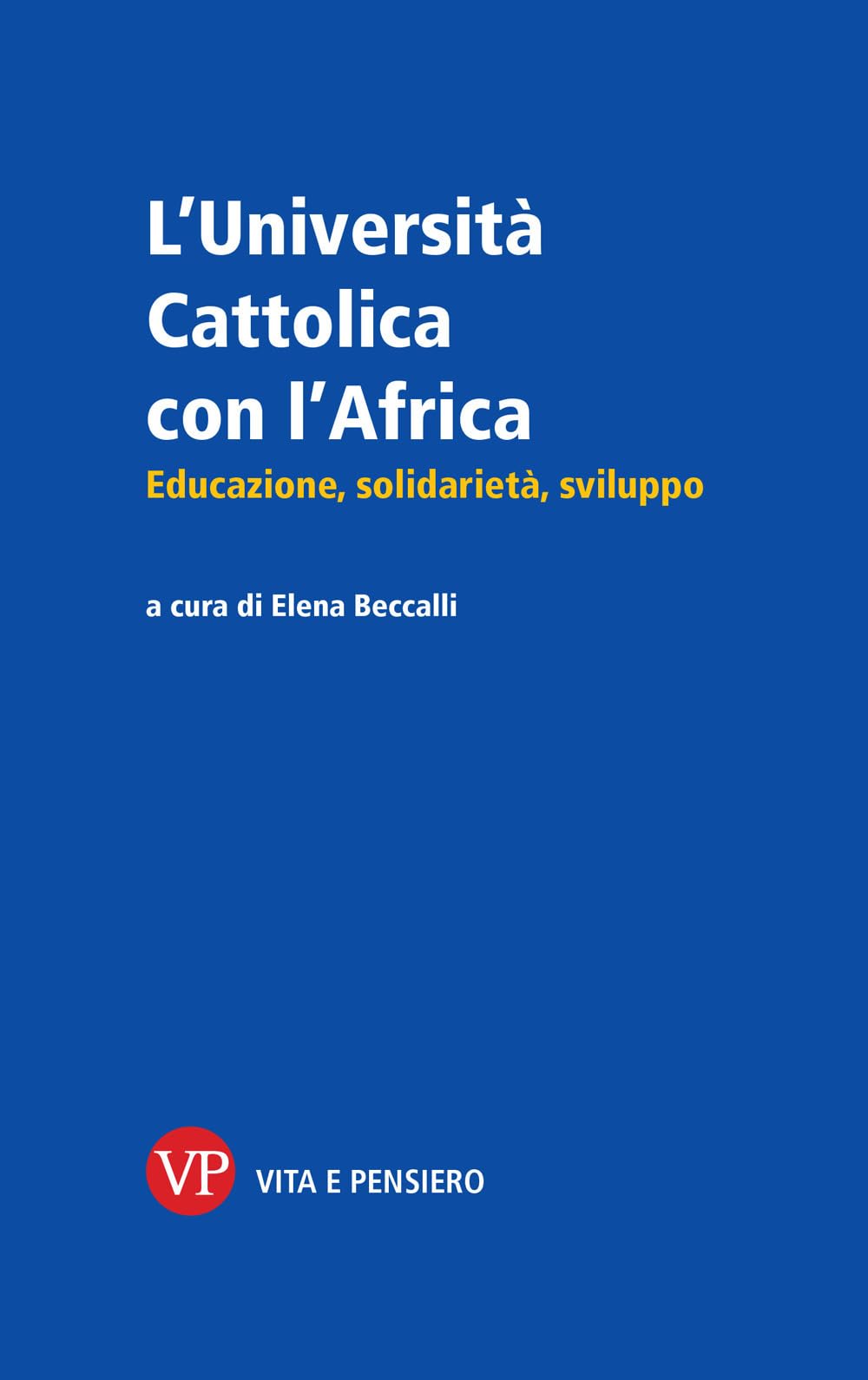 L' Università Cattolica con l'Africa. Educazione, solidarietà, sviluppo Education & Training