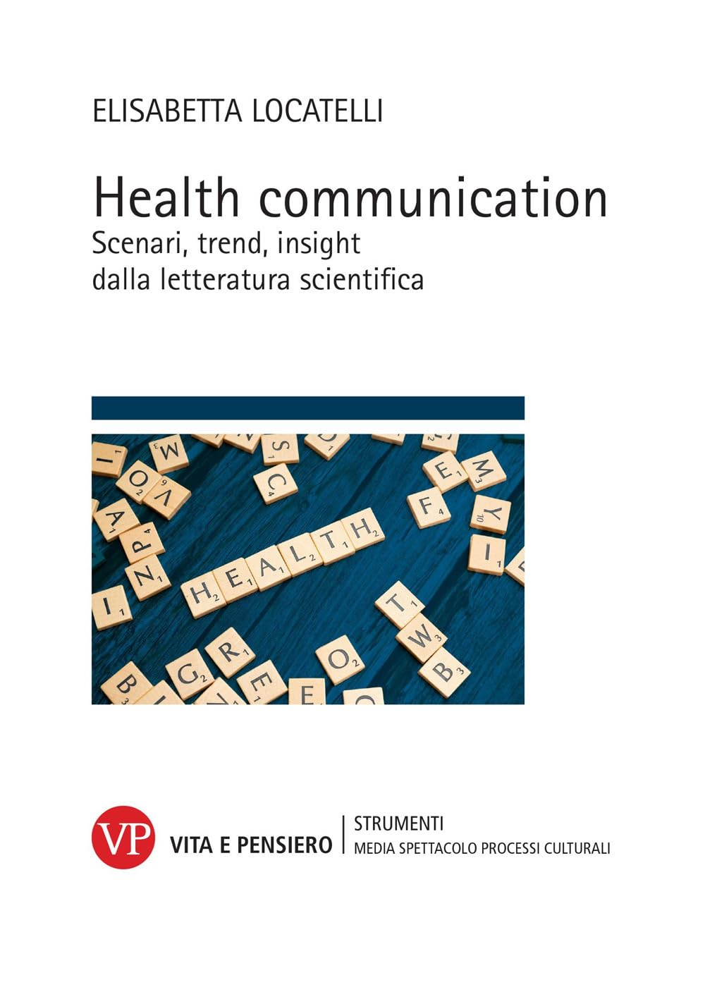 Health communication. Scenari, trend, insight dalla letteratura scientifica book