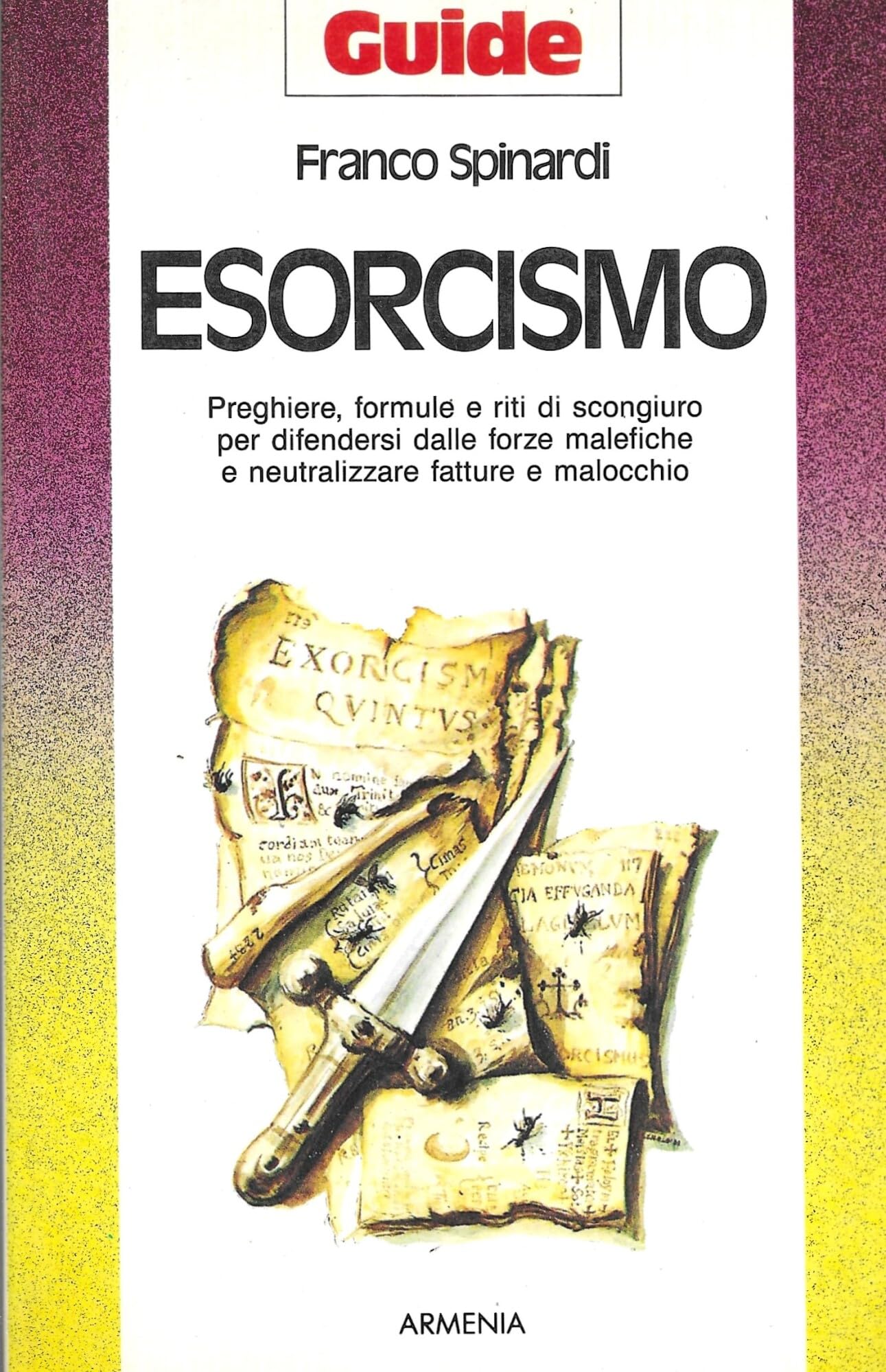 Esorcismo. Preghiere, formule e riti di scongiuro per difendersi dalle forze malefiche e neutralizzare fatture e malocchio book