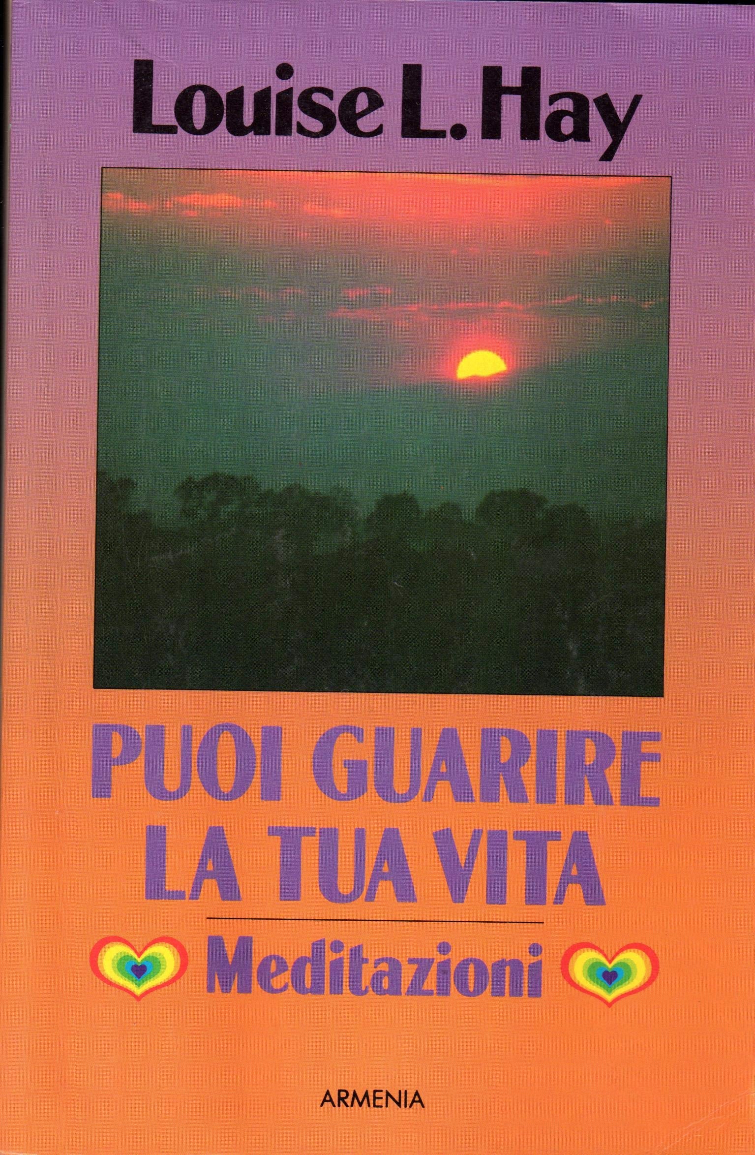 Puoi guarire la tua vita. Meditazioni (Le opere di Louise L. Hay) Books