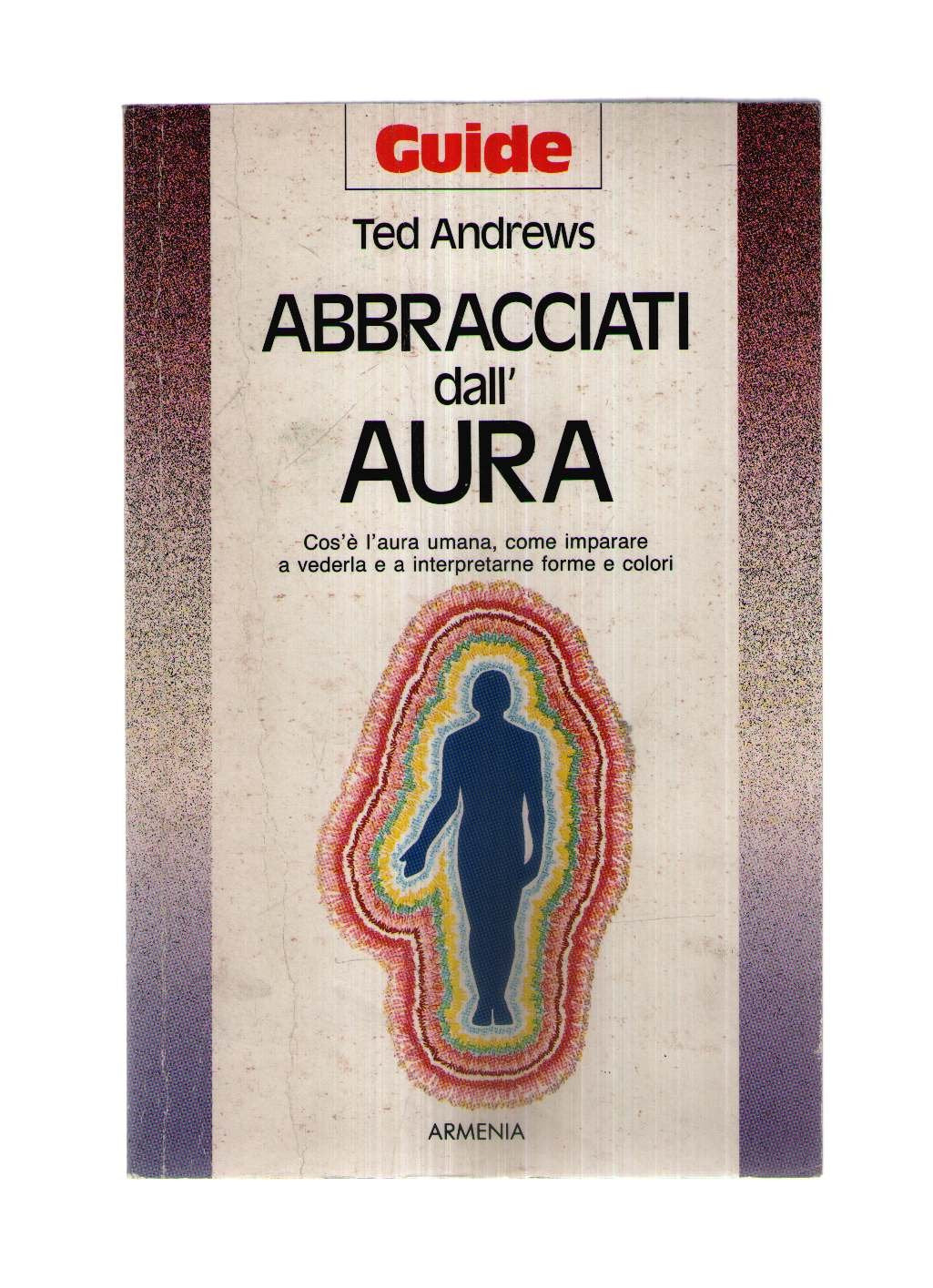 Abbracciati dall'aura. Cos'è l'aura umana, come imparare a vederla e a interpretarne forme e colori book