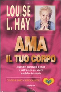 Ama il tuo corpo. Con audiocassetta book