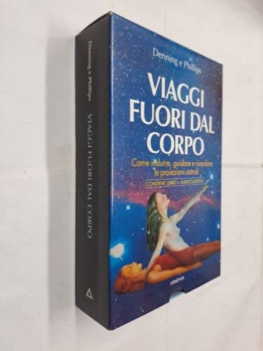 Viaggi fuori dal corpo. Come indurre, guidare e ricordare le proiezioni astrali. Con audiocassetta book