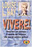 Vivere! Percorrere con successo il cammino dell'esistenza alla luce del pensiero positivo Lifestyle