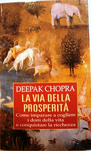 La via della prosperità. Come imparare a cogliere i doni della vita e conquistare la ricchezza (Scrigno) Philosophy