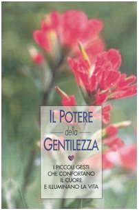Il potere della gentilezza. I piccoli gesti che confortano il cuore e illuminano la vita book