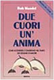 Due cuori un'anima. Come accendere e conservare nel tempo un legame d'amore book