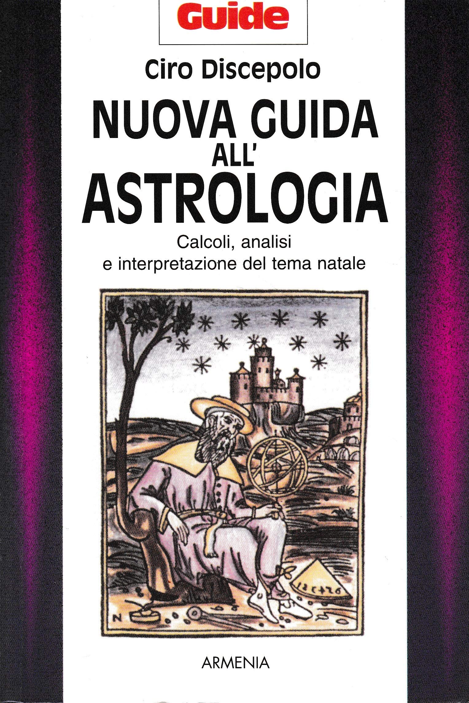 Nuova guida all'astrologia. Calcoli, analisi e interpretazione del tema natale Religion & Esotericism