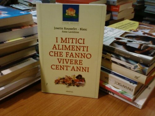 I mitici alimenti che fanno vivere cent'anni book