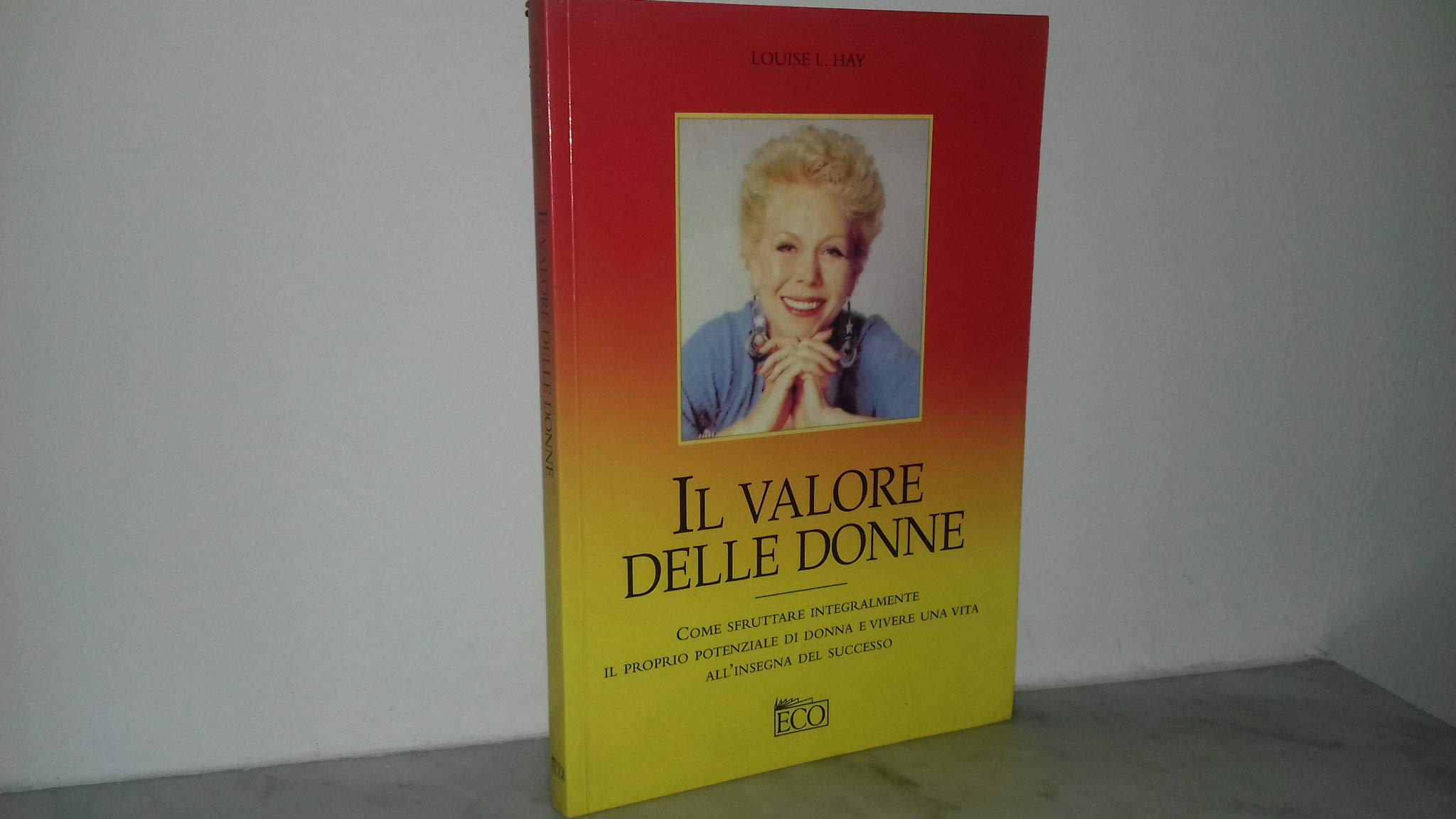 Il valore delle donne. Come sfruttare integralmente il proprio potenziale di donna e vivere una vita all'insegna del successo book