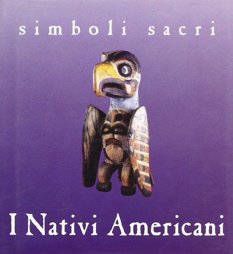 Simboli sacri. I nativi americani (I piccoli libri) Religion & Esotericism