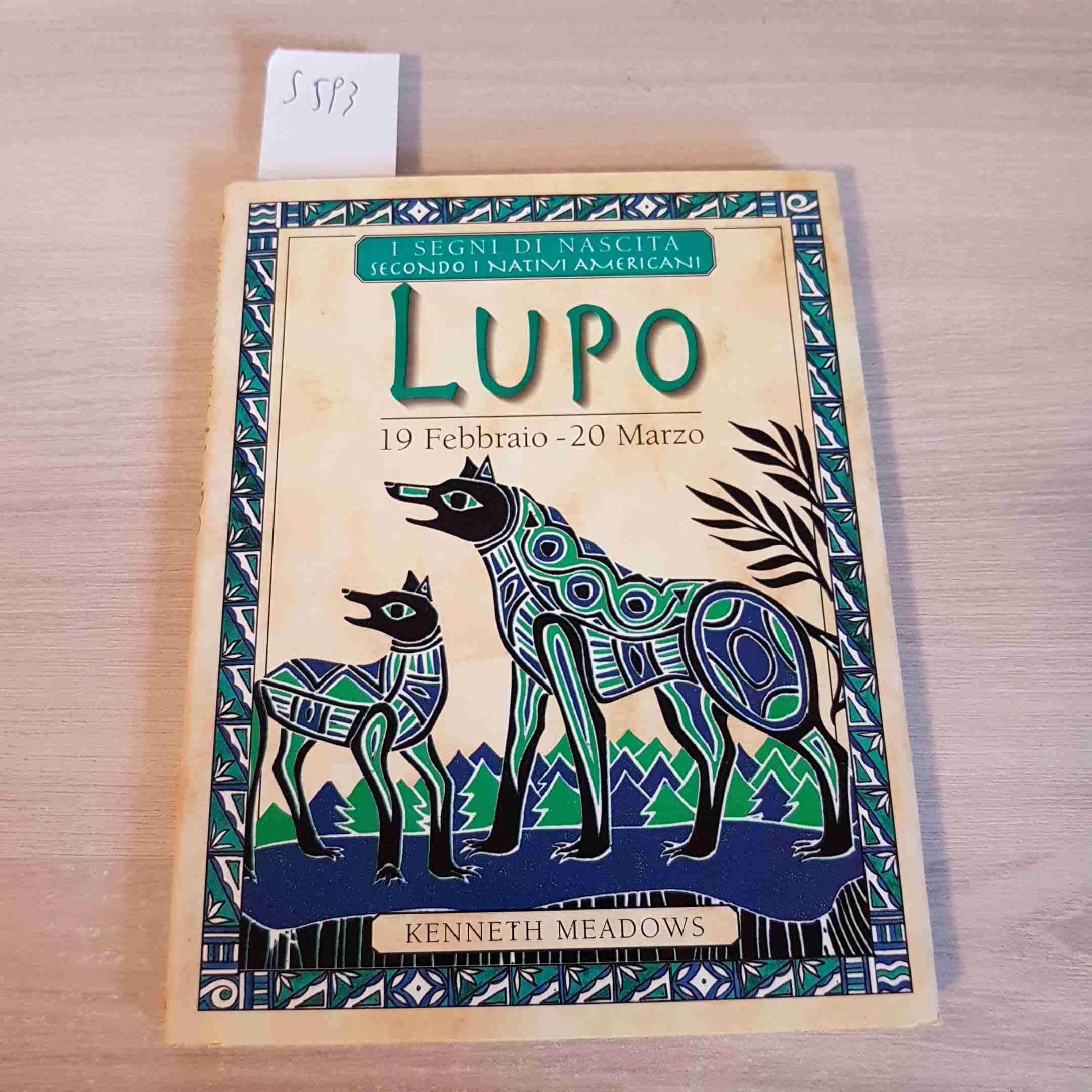 I segni di nascita secondo i nativi americani. Lupo (dal 19 febbraio al 20 marzo) (I piccoli libri) Religion & Esotericism