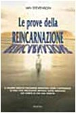 Le prove della reincarnazione. Il celebre medico psichiatra dimostra come l'esperienza di una vita precedente imprima segni indelebili sul corpo... Religion & Esotericism