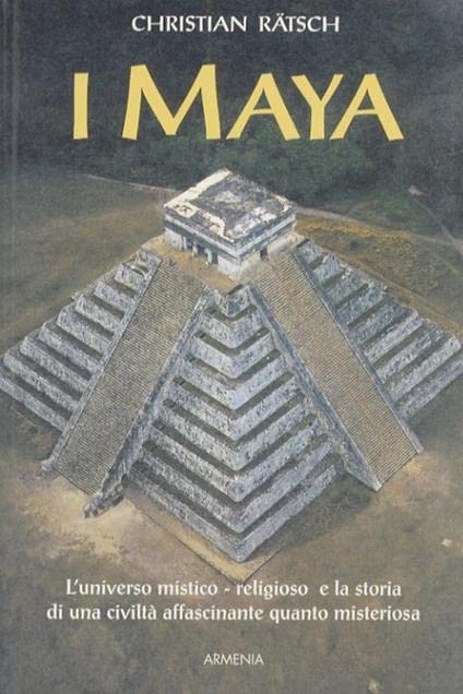 I maya. L'universo mistico-religioso e la storia di una civiltà affascinante quanto misteriosa (Civiltà perdute) Politics & History