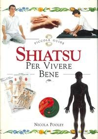 Shiatsu per vivere bene (L' altra medicina) Medicine