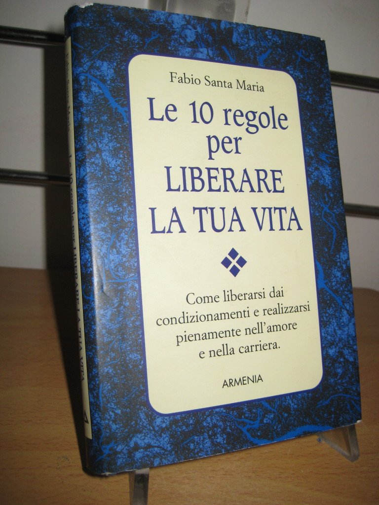 Le dieci regole per liberare la tua vita (I piccoli libri) Books
