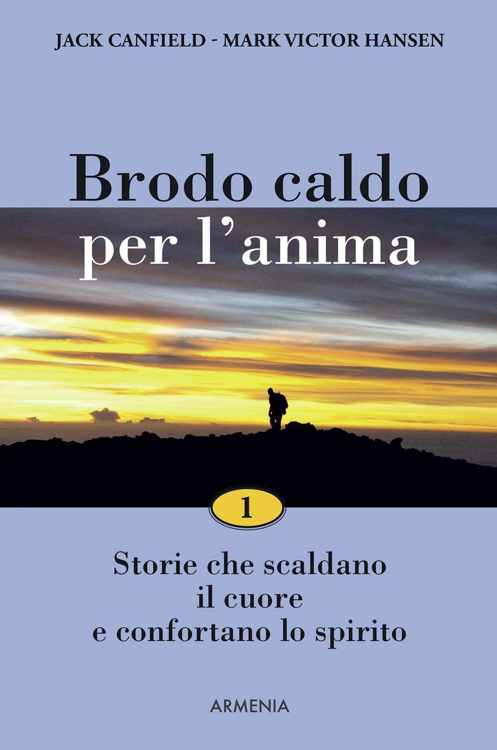 Brodo caldo per l'anima. Storie che scaldano il cuore e confortano lo spirito book