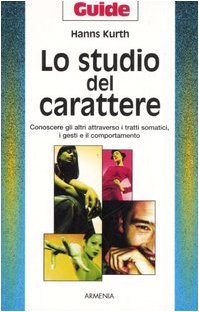Lo studio del carattere. Conoscere gli altri attraverso i tratti somatici, i gesti e il comportamento book