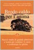 Brodo caldo per l'anima. Nuove storie di grande altruismo e bontà per scaldare il cuore e confortare lo spirito (Vol. 4) (Scrigno) Religion & Esotericism