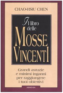 Il libro delle mosse vincenti. Grandi astuzie e minimi inganni per raggiungere i tuoi obbiettivi Lifestyle
