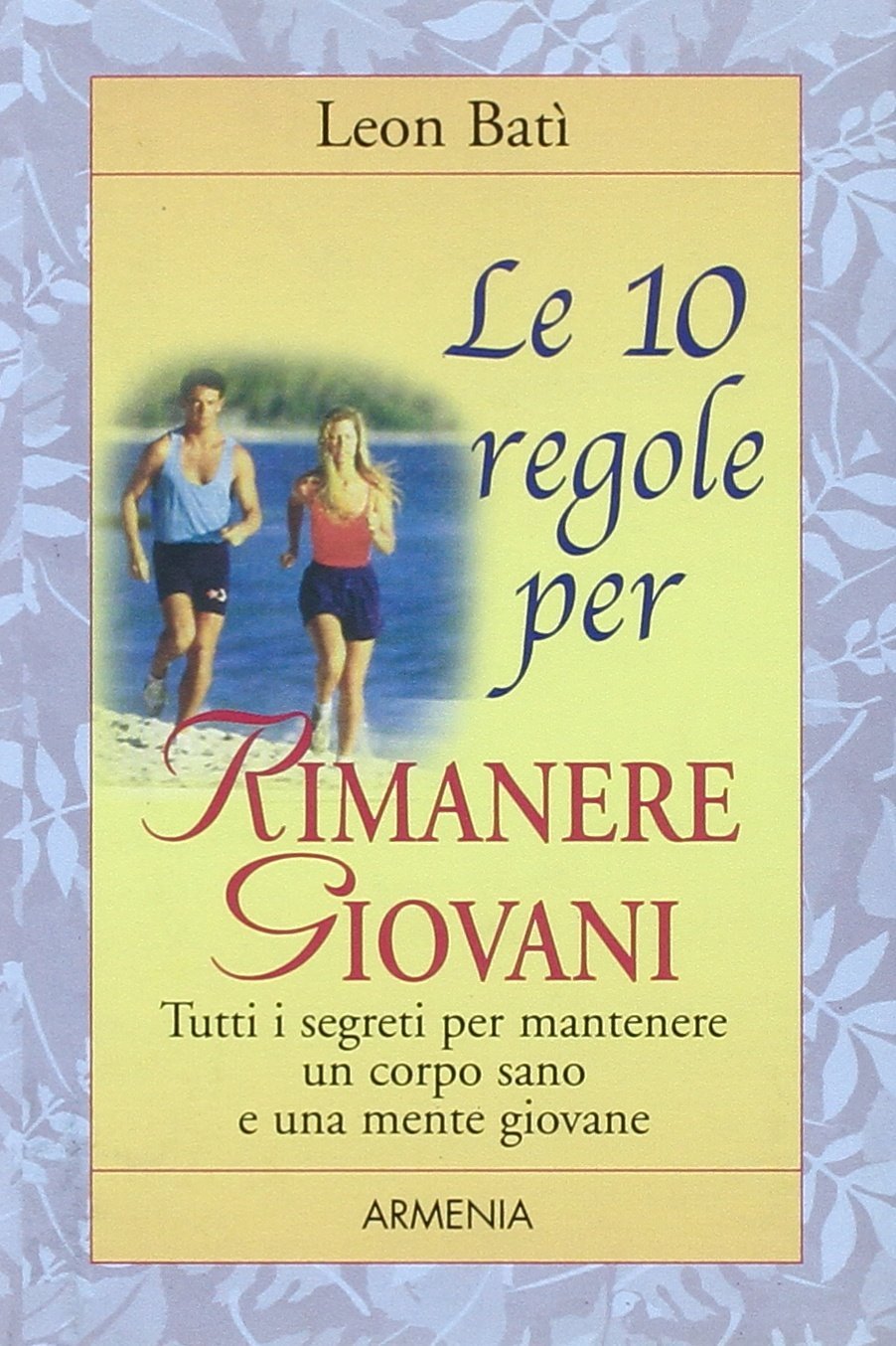 Le dieci regole per rimanere giovani (Le 10 regole) Health, Nutrition & Fitness