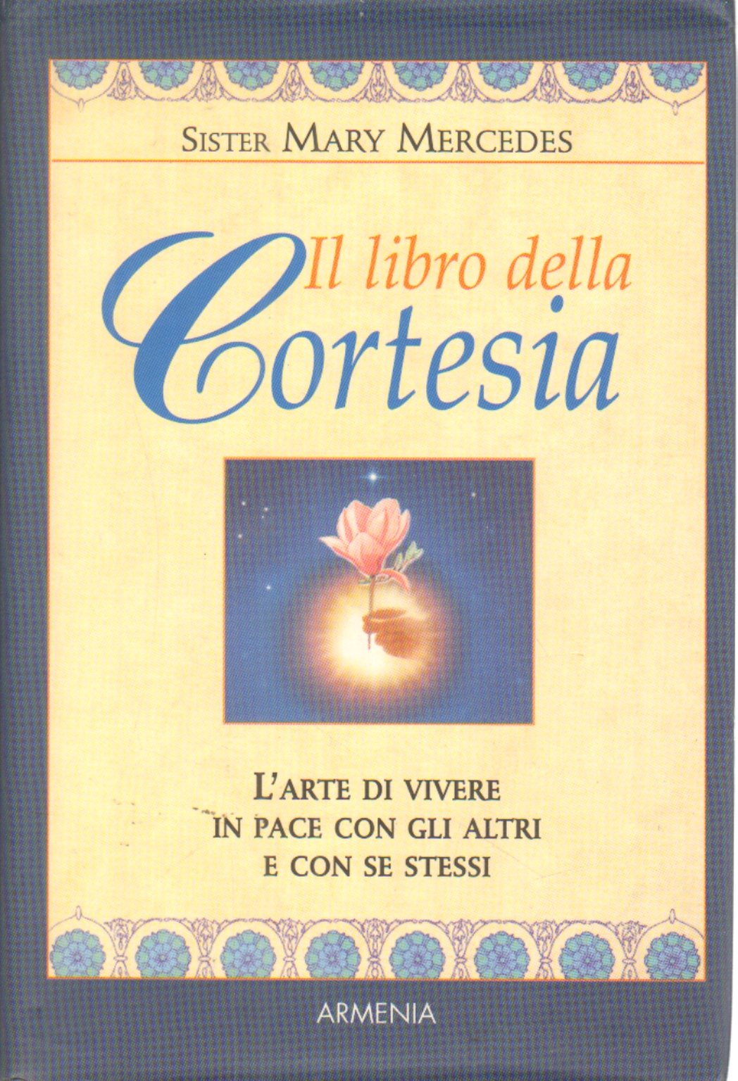 Il libro della cortesia. L'arte di vivere in pace con gli altri e con se stessi (Scrigno) Religion & Esotericism